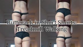 Buttcrack in Short Shorts: Treadmill Walking