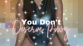 You Don't Deserve Pussy