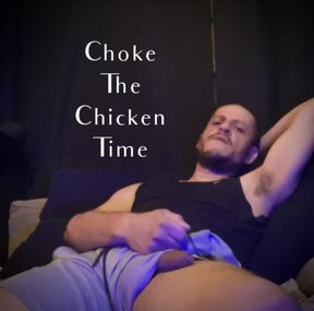 Pain don&#039;t hurt, Painful Choke the chicken.