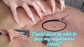A silly slave MUST face my nightmare claws, his chest will feel the pain!!