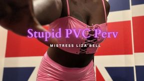 Stupid PVC Perv