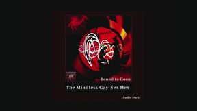 Bound to Goon The mindless gay sex hex Audio only by FemDom Witch The Mature Lady L aka The Gray Witch, homoerotic gay sex fetish gooning audio mind fuck, Studio transfer from my magical realm, for mindless gay sex addicted gooners