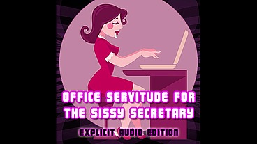 Office Servitude for the sissy secretary Explicit Audio Edition by Goddess Lana