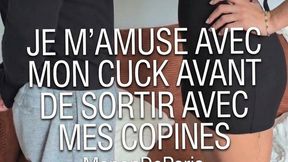 Je m'amuse avec mon Cuck avant de sortir avec mes copines