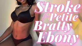 Stroke For Petite Bratty Ebony