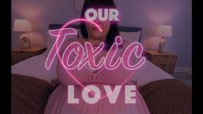 Our Toxic Love