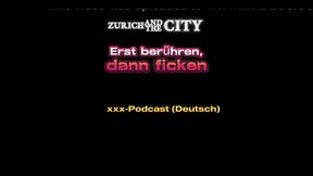 Touch First, Then Fuck Swiss XXX Podcast (in German)