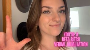 You're a Beta Bitch Verbal Humiliation - Goddess Worship Loser Degradation