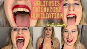 Halitosis Friendzone Humiliation