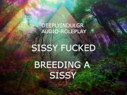 BREEDING A SISSY AND MAKING HIM MY PERSONAL BITCH (AUDIO ROLEPLAY)