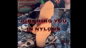 Ignoring You in Nylons