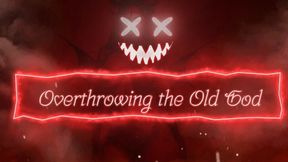 Satanic Soul-Selling Series: Overthrowing the Old God