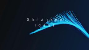 Shrunken Ideas