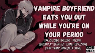 Your Vampire Boyfriend Eats You Out and Breeds You On Your Period | Male Moaning Audio For Women
