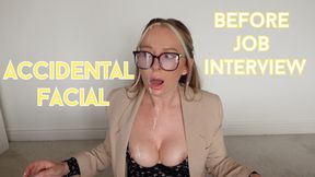 Accidental facial before job interview