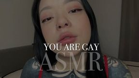 You Are Gay ASMR