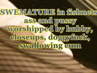 Swemature in fishnet nylons cunt and anal worship with close-ups cum squirt in throat, swallowing.