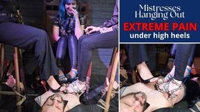 #033 Mistresses Hanging Out - extreme pain under high heels