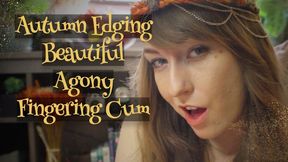 Autumn Agony - Edging And Fingering Cum