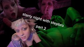 part 2: a starry night with stepbro