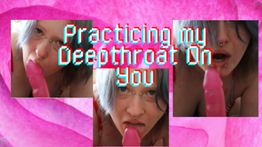 Practicing My Deepthroat Skills
