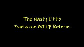 The Nasty Little Pantyhose MILF Returns