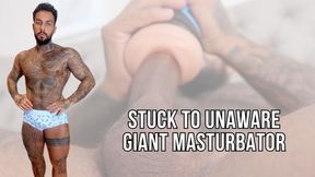 Stuck to unaware giant masturbator - Lalo Cortez