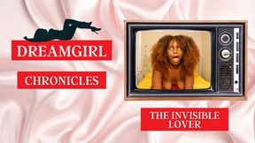 Dreamgirl Chronicles: The Invisible Lover