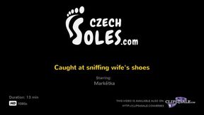 Caught at sniffing wife's shoes