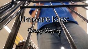 Unaware Kass: Grocery Shopping