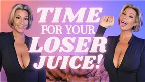 Time for Your Loser Juice!