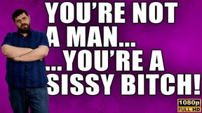 You're Not A Man, You're A Sissy Bitch - KingMarti - Full HD 1080p