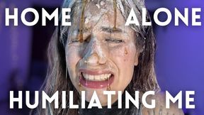 HOME ALONE HUMILIATING ME