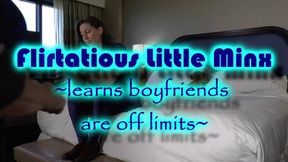 Flirtatious Little Minx ~ learns boyfriends are off limits ~ WMV