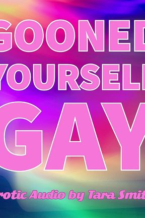 Gooned Yourself Gay