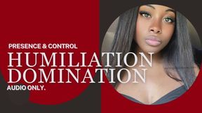 Humiliation Domination: Presence & Control