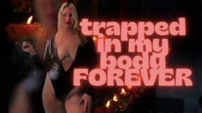 Trapped in my body FOREVER