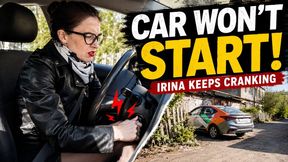 Irina Late for Work Engine Cranking 7 Min