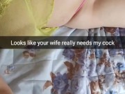 Your horny wife need`s my cock inside her pussy right now - Cuckold Snapchat Captions