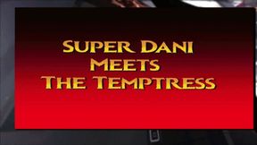 Super Dani Meets the Temptress