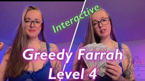 Greedy Farrah Level 4