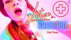 Latex Brain Rot - Part 3 - The Nurse.