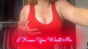 I Know You Want Me