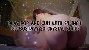 Play Pop and Cum With 24-Inch Globos Payaso Crystal Soaps MOV