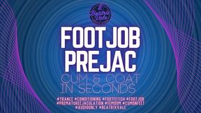Footjob Prejac: Cum & Coat in Seconds