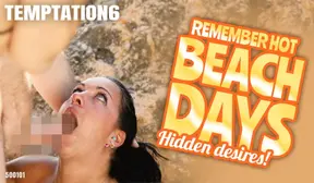 Remember Hot Beach Days Hidden desires!