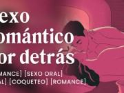 Sexo romántico por detrás con mi pareja [relatos para tocarme]