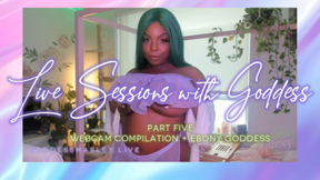 Live Sessions with Goddess Marley Pt. 5