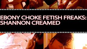 Ebony Choke Fetish Freaks: Shannon Creamed