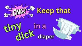 Keep that Tiny Dick in a Diaper (audio only mp4)